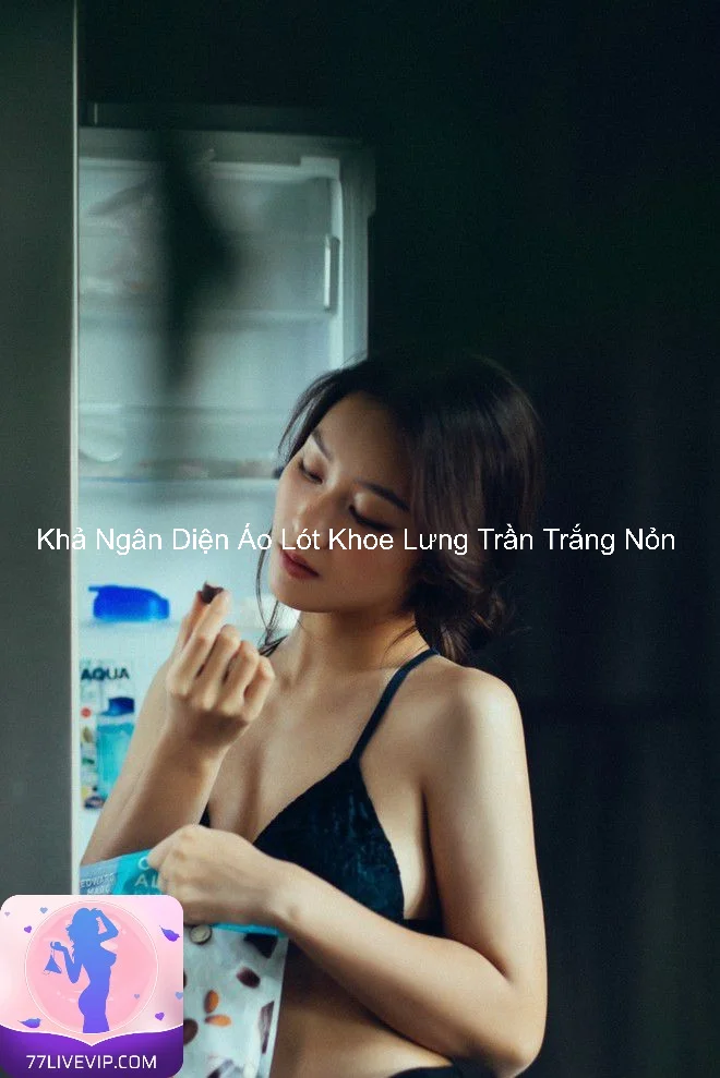 Khả Ngân Diện Áo Lót Khoe Lưng Trần Trắng Nỏn 4